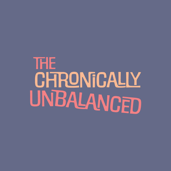 The Chronically Unbalanced